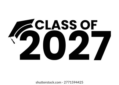 Class Of 2027 graduation with mortarboard graduation cap