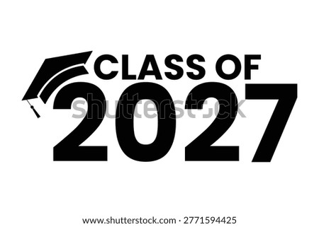 Class Of 2027 graduation with mortarboard graduation cap