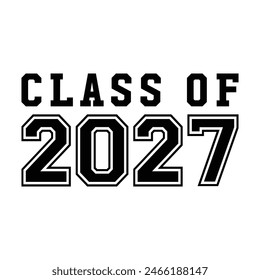 Class of 2027 typography design vector. Text for design, congratulation event, T-shirt, party, high school or college graduate. Editable class of 2027 typography design