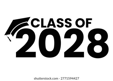Class Of 2028 graduation with mortarboard graduation cap