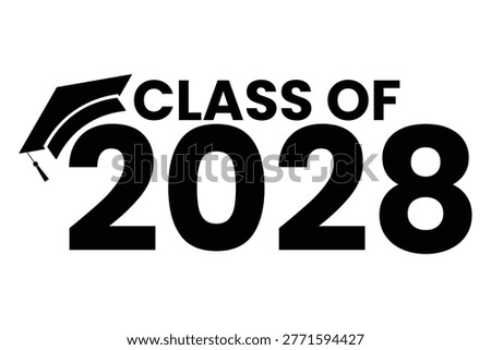 Class Of 2028 graduation with mortarboard graduation cap