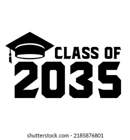 Class Of 2035.is a vector design for printing on various surfaces like t shirt, mug etc.

