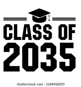 Class Of 2035is a vector design for printing on various surfaces like t shirt, mug etc. 