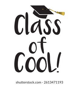Class of Cool! with Graduation cap.Graduation vector illustration. Black and Gold. Modern photo design and decoration concept