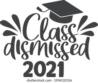 Class dismissed 2021 | Graduation Quote