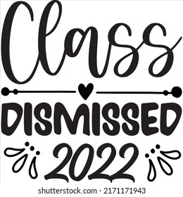 Class Dismissed 2022 t-shirt design vector file