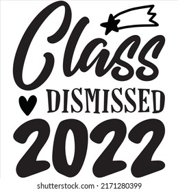Class Dismissed 2022 T-shirt Design Vector File svg