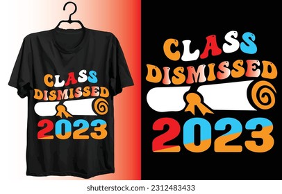 Class Dismissed 2023 my new and unique t shirt design 