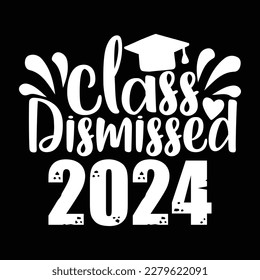 Class Dismissed 2024 T Shirt Design, Vector file