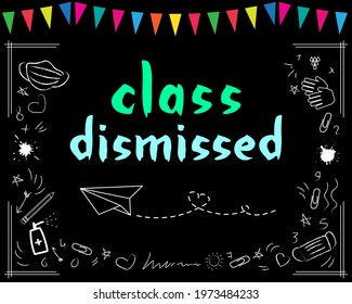 Class dismissed school vector concept on black. Green blue lettering on blackboard. Garland, paper airplane and school patterns.