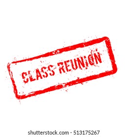 Class reunion red rubber stamp isolated on white background. Grunge rectangular seal with text, ink texture and splatter and blots, vector illustration.