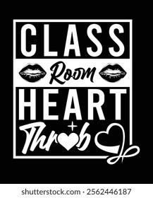 CLASS ROOM HEART THROB TSHIRT DESIGN