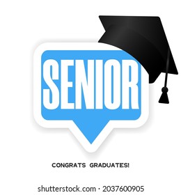 Class Of White And Blue Speech Bubble With White Text Senior, Black 3d Education Academic Cap. Template For Graduation Design Frame, High School, College Congratulation Graduate. Vector Illustration.