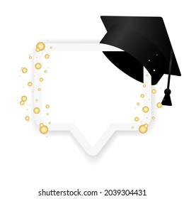 Class Of White Speech Bubble With White Empty Place For Text, Black 3d Education Academic Cap. Template For Graduation Design Frame, High School, College Congratulation Graduate. Vector Illustration.