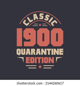 Classic 1900 Quarantine Edition. 1900 Vintage Retro Birthday