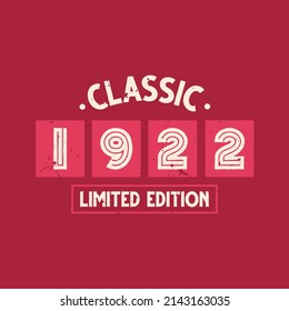 Classic 1922 Limited Edition. 1922 Vintage Retro Birthday