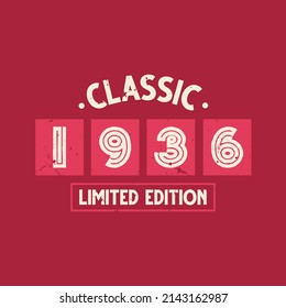 Classic 1936 Limited Edition. 1936 Vintage Retro Birthday