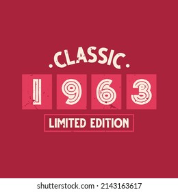 Classic 1963 Limited Edition. 1963 Vintage Retro Birthday