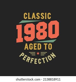 Classic 1980 The Legends. 1980 Vintage Retro Birthday