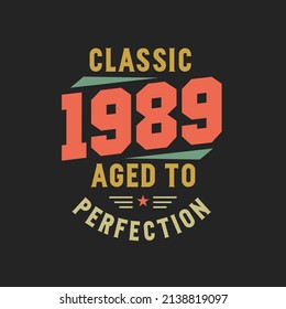 Classic 1989 The Legends. 1989 Vintage Retro Birthday