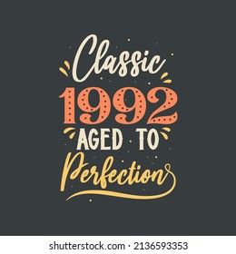 Classic 1992 Aged to Perfection. 1992 Vintage Retro Birthday