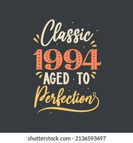 Classic 1994 Aged to Perfection. 1994 Vintage Retro Birthday