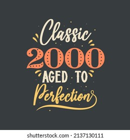 Classic 2000 Aged to Perfection. 2000 Vintage Retro Birthday