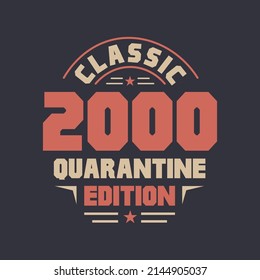 Classic 2000 Quarantine Edition. 2000 Vintage Retro Birthday