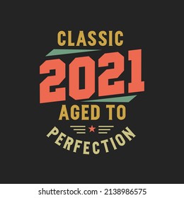 Classic 2021 The Legends. 2021 Vintage Retro Birthday
