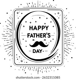 A classic black and white vector illustration for Father's Day, featuring a stylish mustache icon and "HAPPY FATHER'S DAY" text within a festive, radiating frame. Ideal for cards and celebrations.
