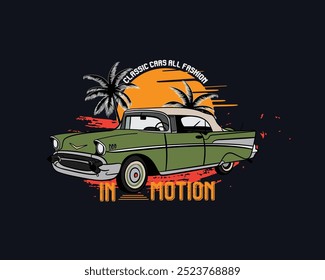 Classic car all fashion in motion, car vector t shirt design 