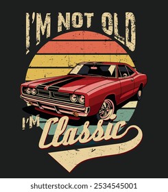 Classic Car Illustration Graphic Design with Quotes for T-Shirts, Posters and More