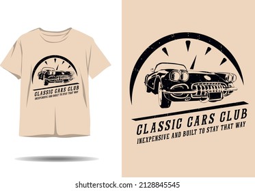 Classic cars club inexpensive and built to stay that way silhouette t shirt design