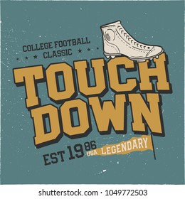 Classic college t shirt design. American football tee graphic design. Touchdown sign. USA sports vintage poster with boots. Legendary league sign. Stock vector.