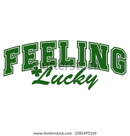 A classic "Feeling Lucky" typography with clovers and stylish text. A great way to spread joy and luck on St. Patrick’s Day