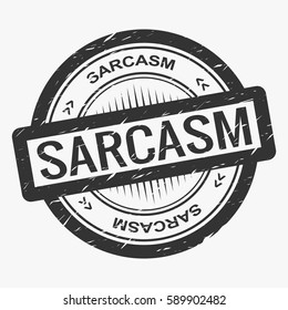 Classic grunge rubber stamp with sarcasm label isolated on white background. Vintage black round banner badge template design. Grunge effect can be edited or removed (Opacity mask). Vector eps10.