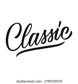 Classic. Hand drawn lettering. Creative typography for your design. Vector illustration.