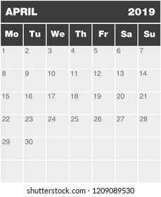 Classic month planning calendar in English for April 2019, Monday to Sunday (all year avalaible in portfolio), blank template, greyscale