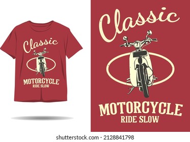 Classic motorcycle ride slow t shirt design