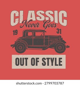 Classic Never Goes Out of Style, Vintage 1931 Car T-Shirt Design.