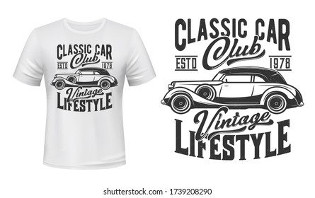 Classic retro car, antique old engine, rarity transport, motor rally and engine racing sport club sign for t-shirt print. Retro car print mockup, vintage auto club garage, vector template