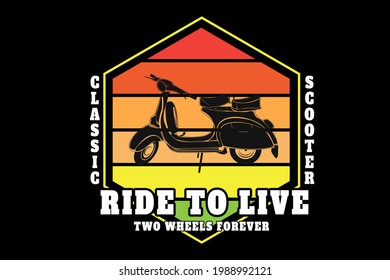 classic scooter ride to life two wheels forever color orange yellow and green