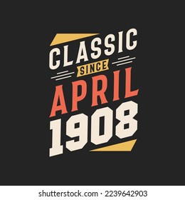 Clásico desde abril de 1908. Nacido en abril de 1908 Cumpleaños Retro Vintage