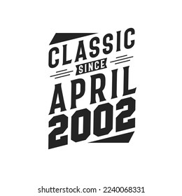 Klassik seit April 2002. Geboren im April 2002 Retro Vintage Geburtstag