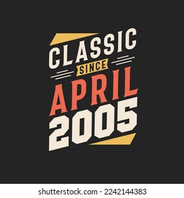 Classic Since April 2005. Born in April 2005 Retro Vintage Birthday