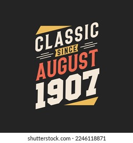 Classic Since August 1907. Born in August 1907 Retro Vintage Birthday