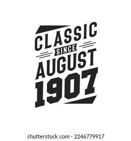 Classic Since August 1907. Born in August 1907 Retro Vintage Birthday