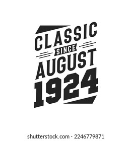 Classic Since August 1924. Born in August 1924 Retro Vintage Birthday