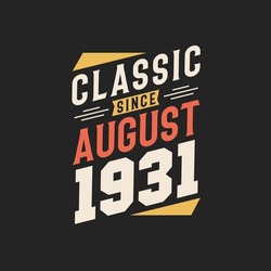 Classic Since August 1931. Born In August 1931 Retro Vintage Birthday