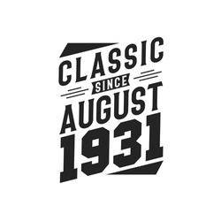 Classic Since August 1931. Born In August 1931 Retro Vintage Birthday